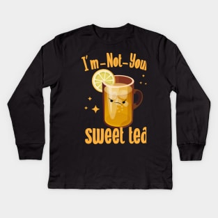 I'm Not Your Sweet Tea Kids Long Sleeve T-Shirt